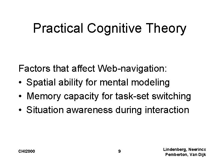 Practical Cognitive Theory Factors that affect Web-navigation: • Spatial ability for mental modeling •