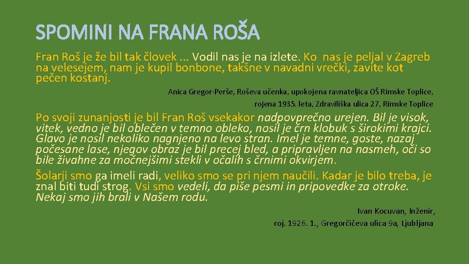 SPOMINI NA FRANA ROŠA Fran Roš je že bil tak človek. . . Vodil