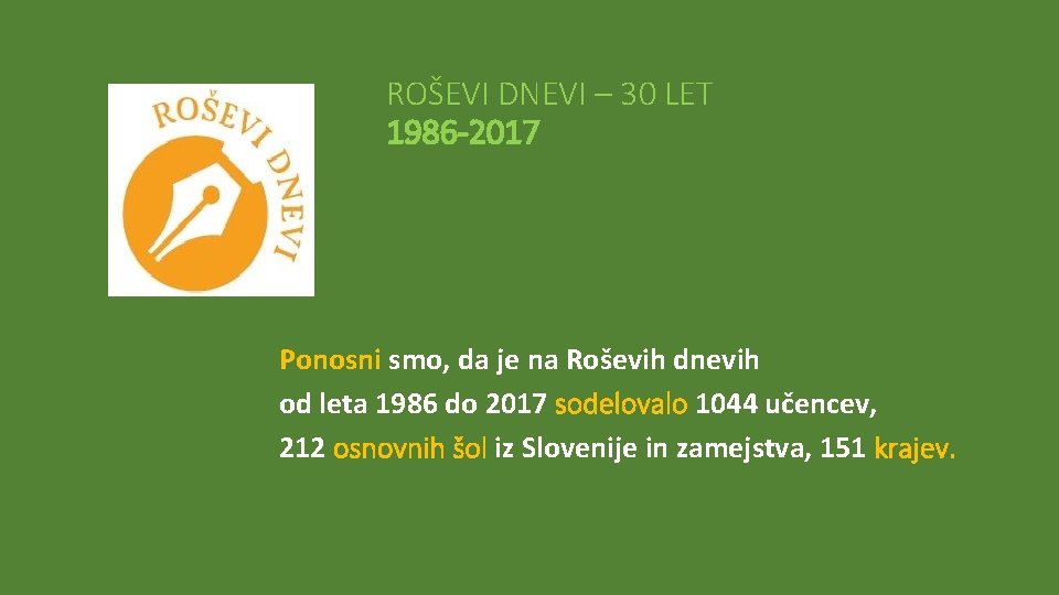 ROŠEVI DNEVI – 30 LET 1986 -2017 Ponosni smo, da je na Roševih dnevih