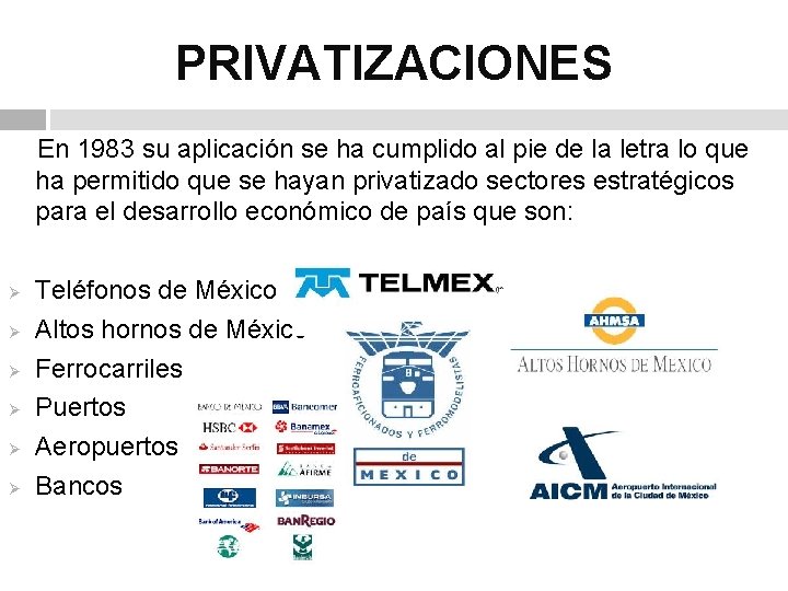 PRIVATIZACIONES En 1983 su aplicación se ha cumplido al pie de la letra lo