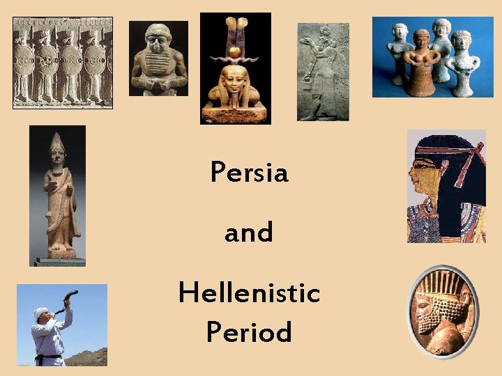 Persia and Hellenistic Period 