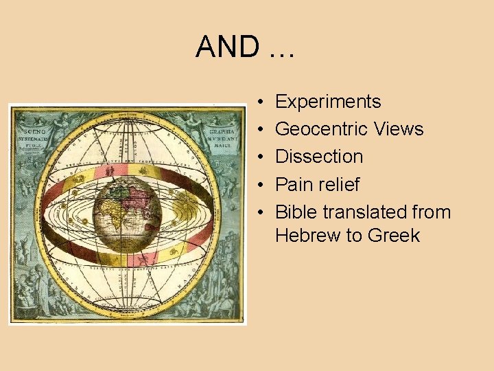 AND … • • • Experiments Geocentric Views Dissection Pain relief Bible translated from