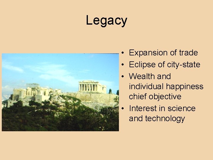 Legacy • Expansion of trade • Eclipse of city-state • Wealth and individual happiness