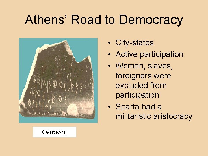 Athens’ Road to Democracy • City-states • Active participation • Women, slaves, foreigners were