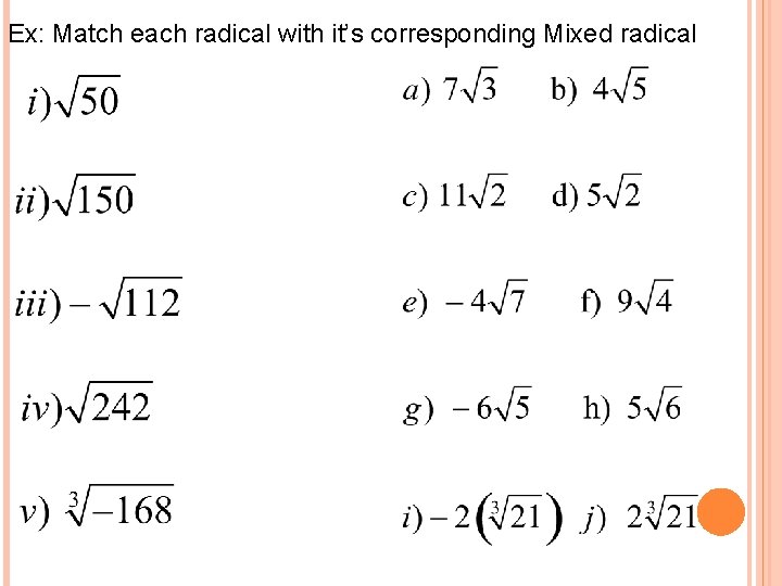 Ex: Match each radical with it’s corresponding Mixed radical 