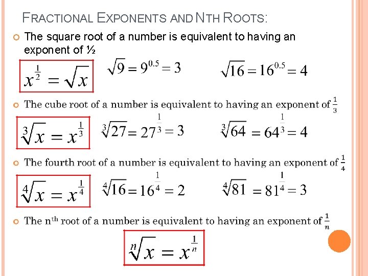 FRACTIONAL EXPONENTS AND NTH ROOTS: The square root of a number is equivalent to