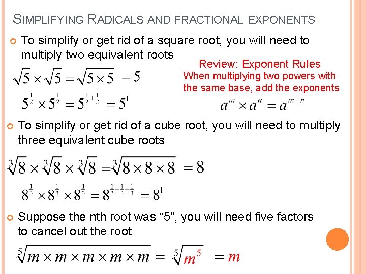 SIMPLIFYING RADICALS AND FRACTIONAL EXPONENTS To simplify or get rid of a square root,