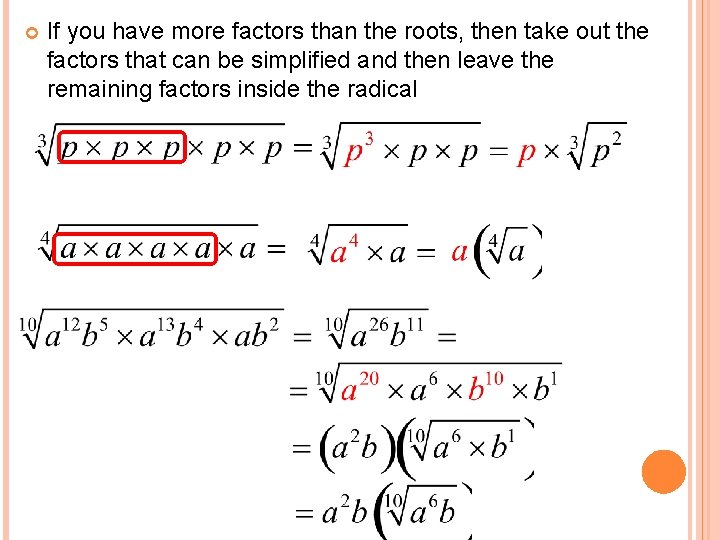  If you have more factors than the roots, then take out the factors