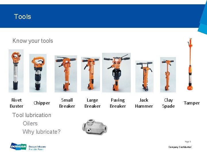 Tools Know your tools Rivet Buster Chipper Small Breaker Large Breaker Paving Breaker Jack