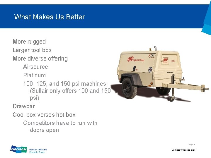 What Makes Us Better More rugged Larger tool box More diverse offering Airsource Platinum