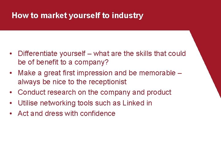 How to market yourself to industry • Differentiate yourself – what are the skills How to market yourself to industry • Differentiate yourself – what are the skills