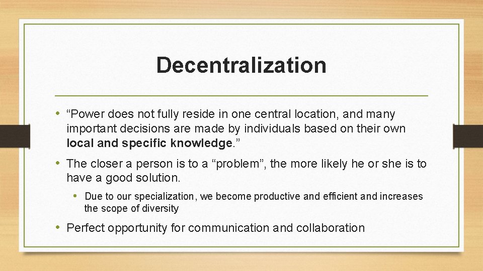 Decentralization • “Power does not fully reside in one central location, and many important