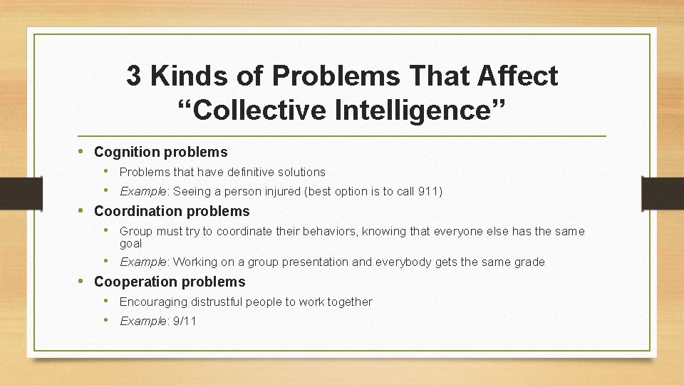 3 Kinds of Problems That Affect “Collective Intelligence” • Cognition problems • Problems that