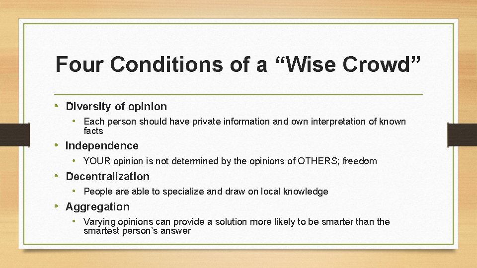 Four Conditions of a “Wise Crowd” • Diversity of opinion • Each person should