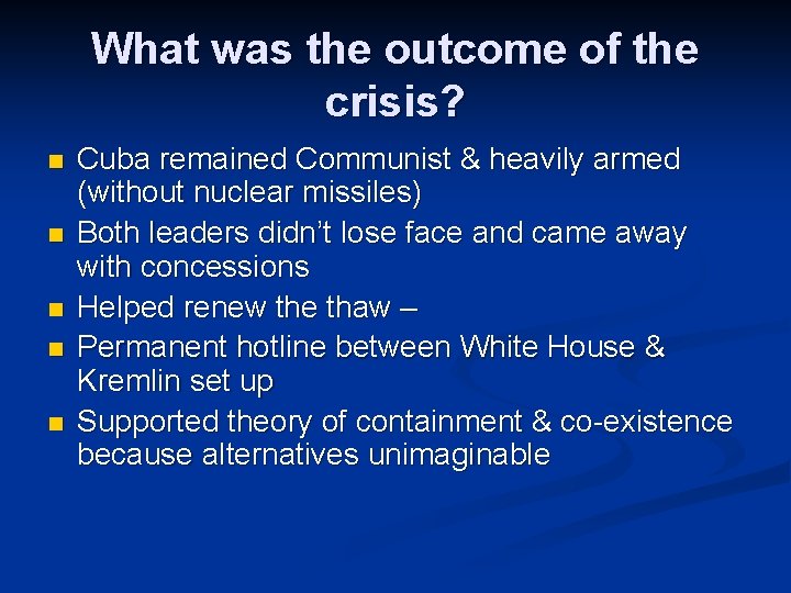 What was the outcome of the crisis? n n n Cuba remained Communist &
