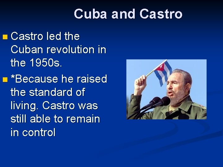 Cuba and Castro n Castro led the Cuban revolution in the 1950 s. n