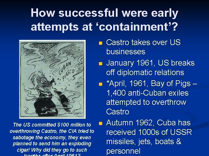 How successful were early attempts at ‘containment’? n n n The US committed $100