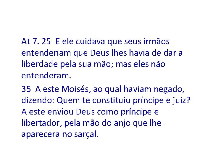 At 7. 25 E ele cuidava que seus irmãos entenderiam que Deus lhes havia