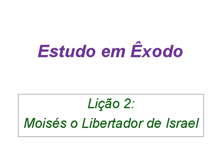 Estudo em Êxodo Lição 2: Moisés o Libertador de Israel 