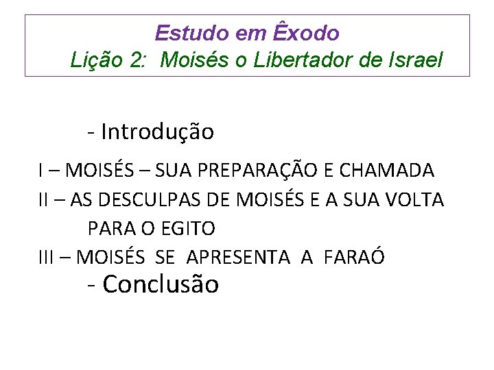 Estudo em Êxodo Lição 2: Moisés o Libertador de Israel - Introdução I –