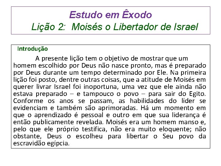 Estudo em Êxodo Lição 2: Moisés o Libertador de Israel Introdução A presente lição