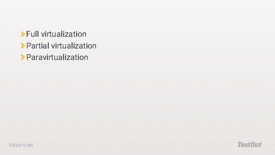 Full virtualization Partial virtualization Paravirtualization TESTOUT PC PRO 