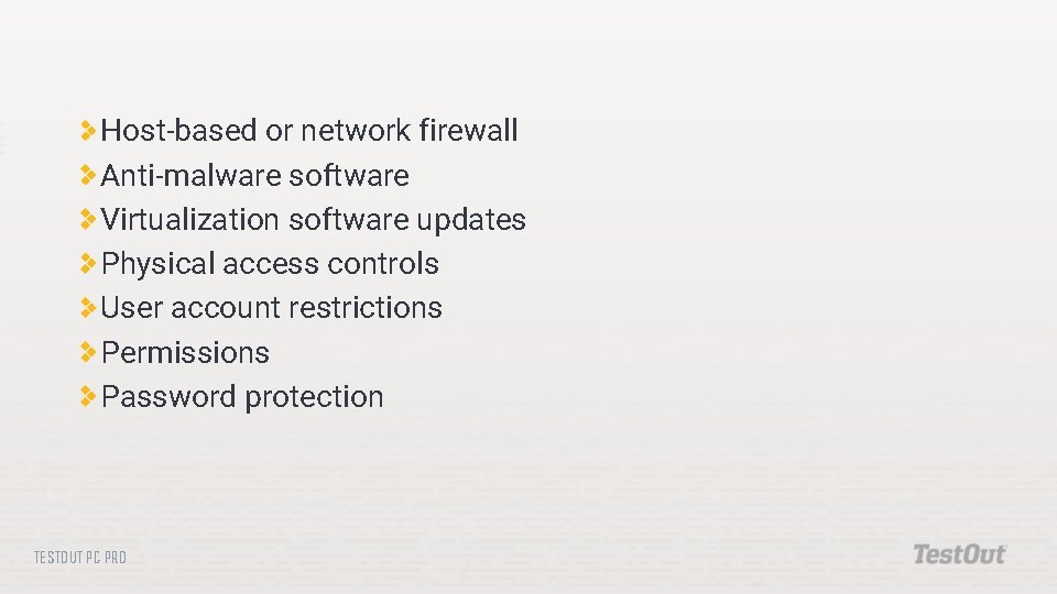 Host-based or network firewall Anti-malware software Virtualization software updates Physical access controls User account