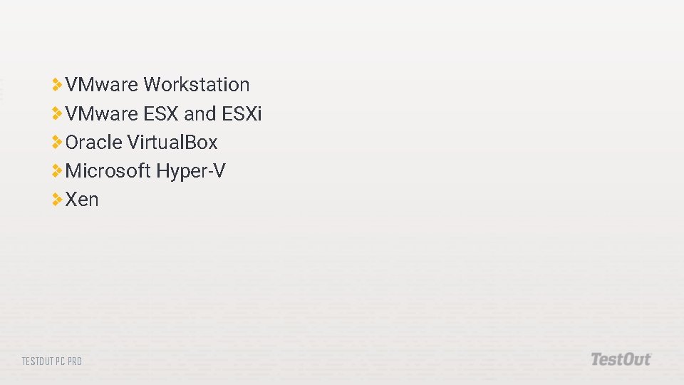 VMware Workstation VMware ESX and ESXi Oracle Virtual. Box Microsoft Hyper-V Xen TESTOUT PC