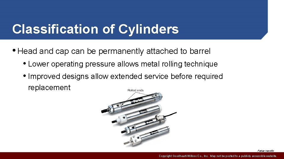 Classification of Cylinders • Head and cap can be permanently attached to barrel •