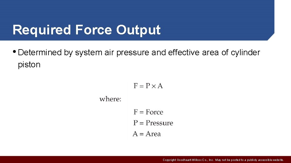 Required Force Output • Determined by system air pressure and effective area of cylinder