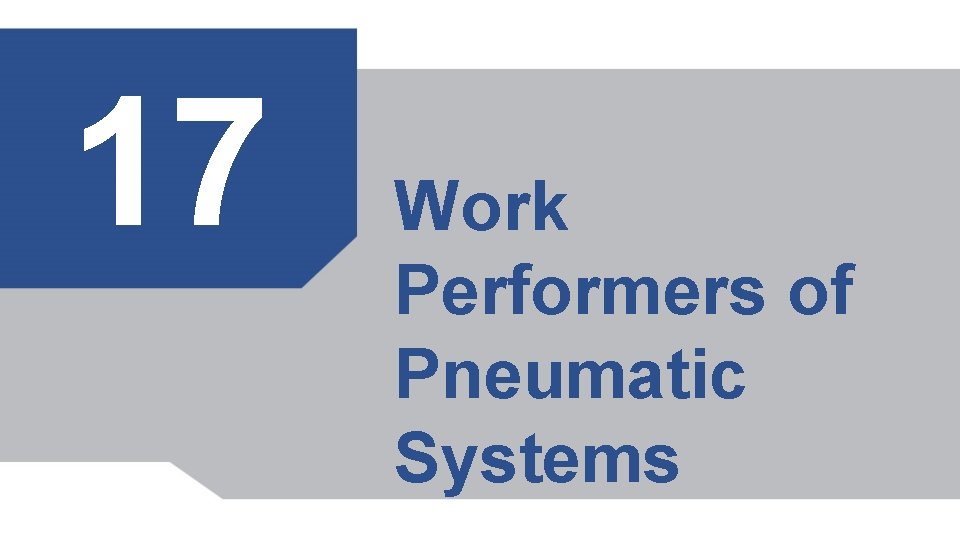 17 Work Performers of Pneumatic Systems 