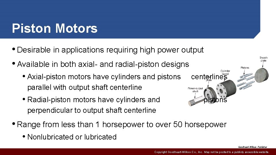 Piston Motors • Desirable in applications requiring high power output • Available in both