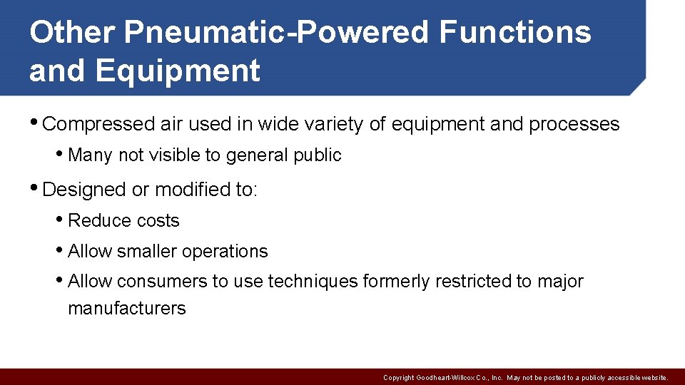 Other Pneumatic-Powered Functions and Equipment • Compressed air used in wide variety of equipment