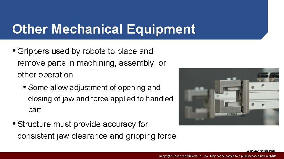 Other Mechanical Equipment • Grippers used by robots to place and remove parts in