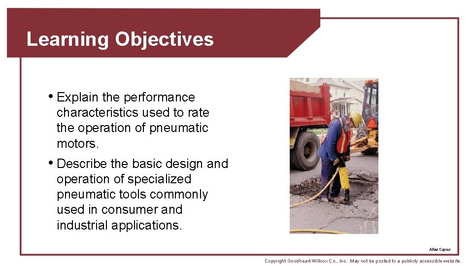 Learning Objectives • Explain the performance characteristics used to rate the operation of pneumatic