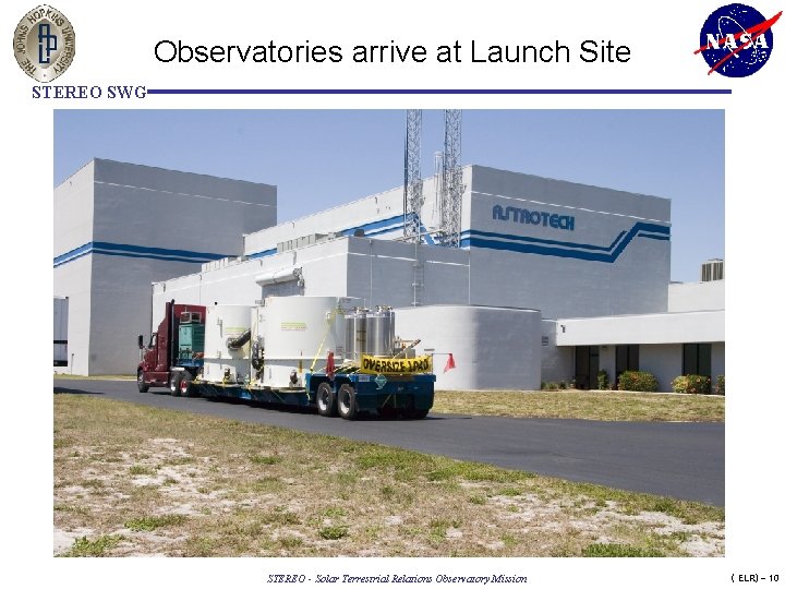Observatories arrive at Launch Site STEREO SWG STEREO - Solar Terrestrial Relations Observatory Mission