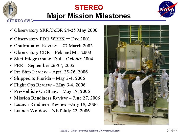 STEREO SWG STEREO Major Mission Milestones ü Observatory SRR/Co. DR 24 -25 May 2000