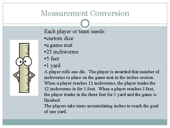Measurement Conversion Each player or team needs: • custom dice • a game mat