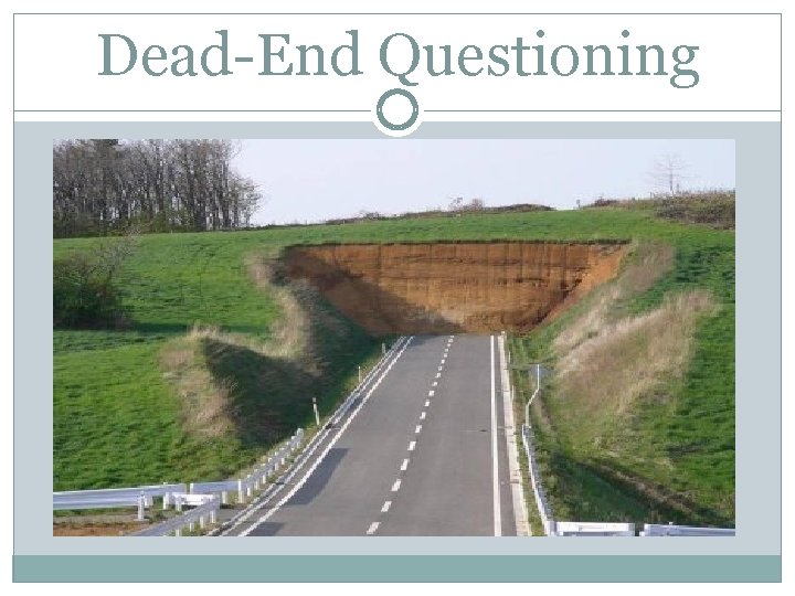 Dead-End Questioning 