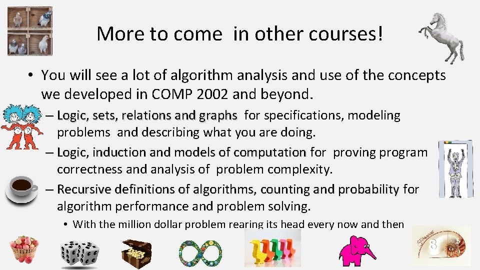 More to come in other courses! • You will see a lot of algorithm More to come in other courses! • You will see a lot of algorithm