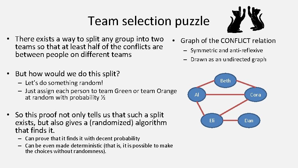 Team selection puzzle • There exists a way to split any group into two Team selection puzzle • There exists a way to split any group into two