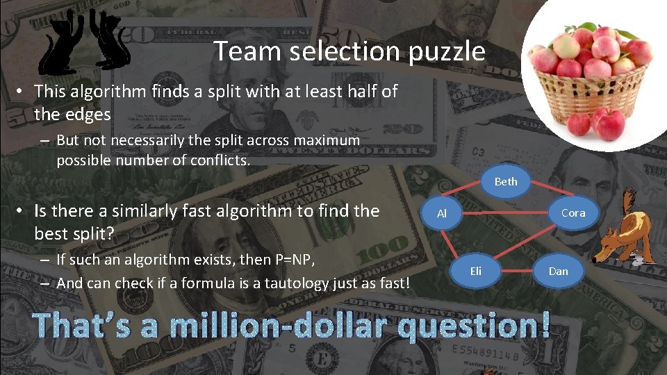 Team selection puzzle • This algorithm finds a split with at least half of Team selection puzzle • This algorithm finds a split with at least half of