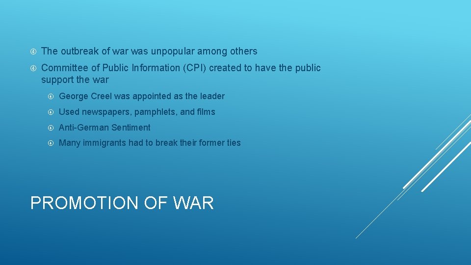  The outbreak of war was unpopular among others Committee of Public Information (CPI)