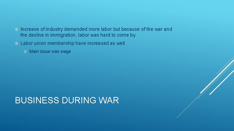  Increase of industry demanded more labor but because of the war and the