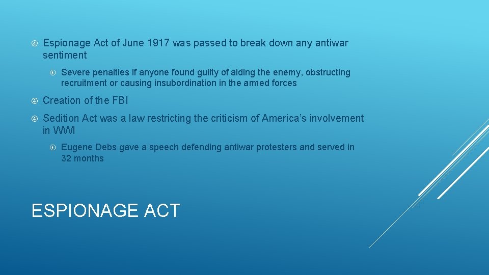  Espionage Act of June 1917 was passed to break down any antiwar sentiment