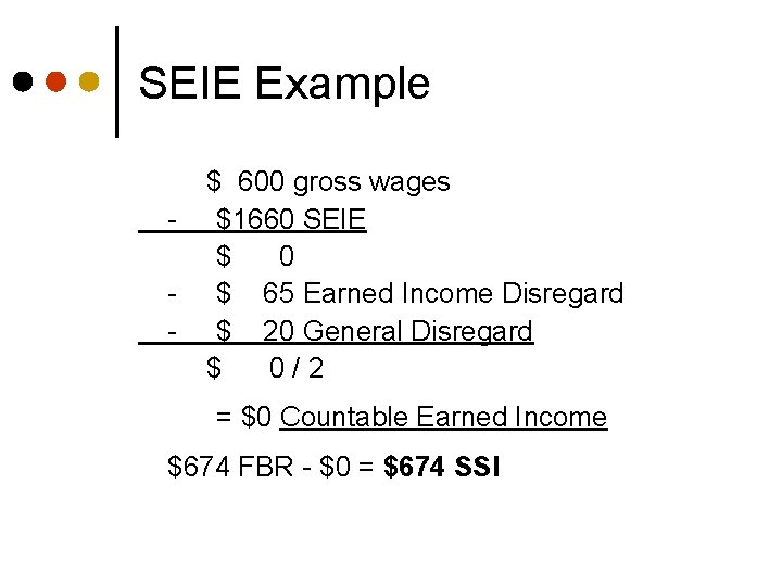 SEIE Example - $ 600 gross wages $1660 SEIE $ 0 $ 65 Earned