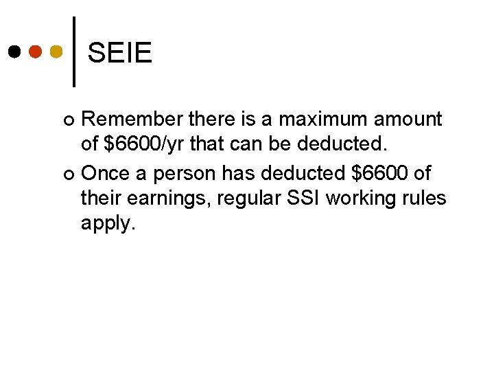 SEIE Remember there is a maximum amount of $6600/yr that can be deducted. ¢
