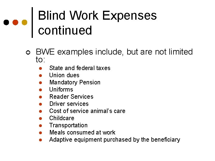 Blind Work Expenses continued ¢ BWE examples include, but are not limited to: l