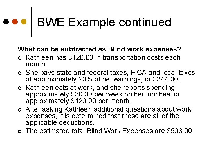 BWE Example continued What can be subtracted as Blind work expenses? ¢ Kathleen has