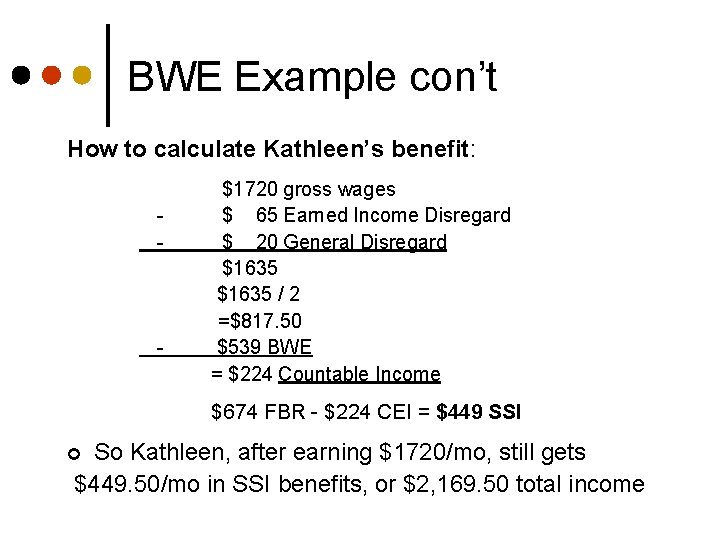 BWE Example con’t How to calculate Kathleen’s benefit: - - $1720 gross wages $